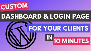 Create your Custom Wordpress Dashboard for Users | Wordpress Custom Login Page Tutorial