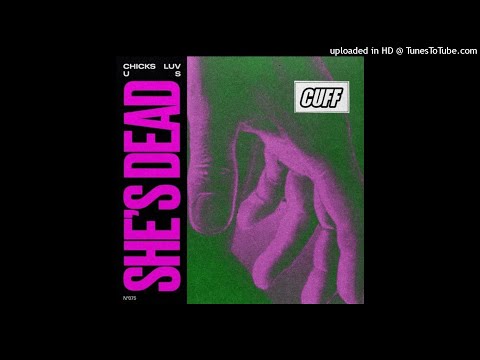 Chicks Luv Us - She's Dead (Original Mix)