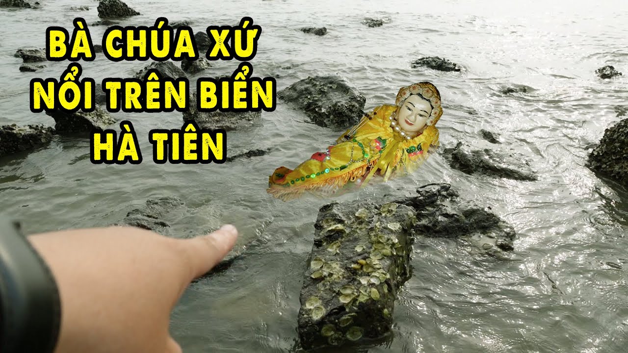 Bà Chúa Xứ nổi trên Biển Hà Tiên và Điềm Báo Kì Lạ