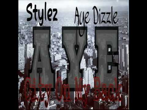 Stylez Ft. Aye! Dizzle - City on My Back