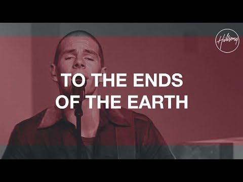 To The Ends Of The Earth - Hillsong Worship