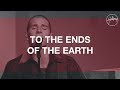 To The Ends Of The Earth - Hillsong Worship