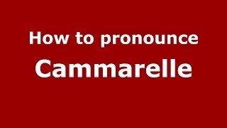 How to pronounce Cammarelle