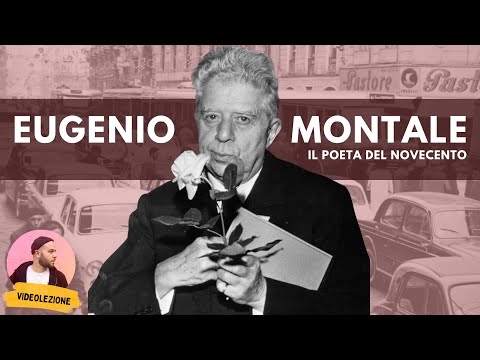 EUGENIO MONTALE - life, works and poetics