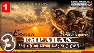 Download lagu ENSERA EMPARAN 3 MENYADI BELELANG - PART 1 mp3