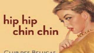 Club Des Belugas - Hip Hip Chin Chin.wmv