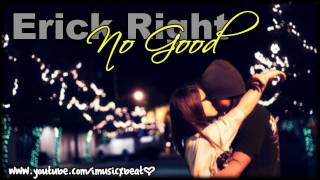 Erick Right - No Good w/ Lyrics