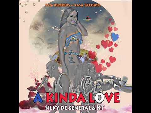 SILKY DE GENERAL X KT - A KINDA LOVE - LOVE OVERDOSE RIDDIM - JVM RECORDS - AUGUST 2018