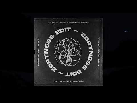 (ZORTNESS EDIT) - Out My Bitch Ay, Dios Mío! - T-Rek x Gordo x Mobsta x Karol G #URBANHOUSE