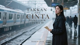 Download lagu TAK KAN ADA CINTA YANG LAIN - DEWA 19 ( DRAKOR VERSION ) mp3