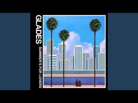 Summers For Lovers - GLADES