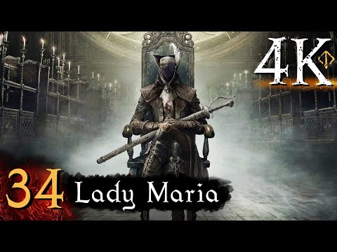 Bloodborne - First Time [4K] (100%, Platinum) Walkthrough Part 34 - Lady Maria