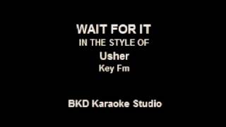 Wait For It (In the Style of Usher) (Karaoke with Lyrics)