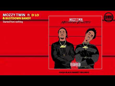 Mozzy Twin ft. D-LO & Bustdown Bandy - Started from nothing (Official Audio)