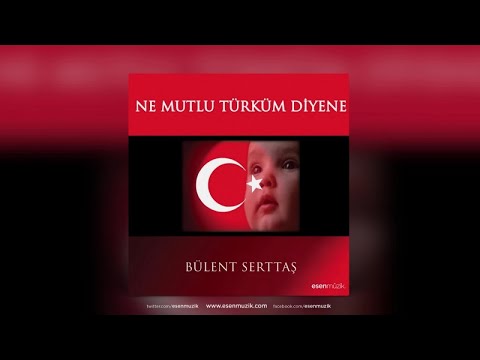Bülent Serttaş - Ne Mutlu Türküm Diyene - Official Audio - Esen Müzik