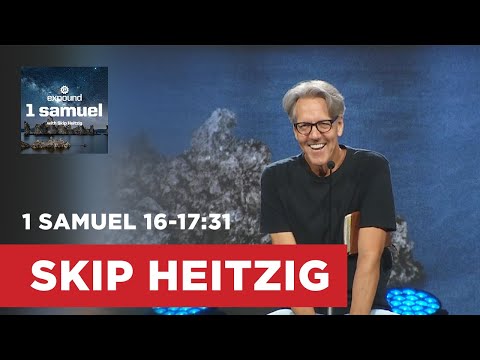 1 Samuel 16-17:31 | Skip Heitzig