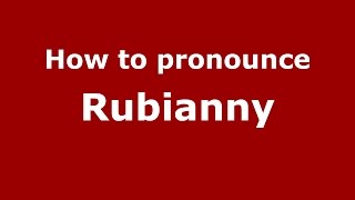 How to pronounce Rubianny