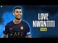 Cristiano Ronaldo 2023 - Love Nwantiti (Tiktok Remix) - Ckay | Skills & Goals | HD