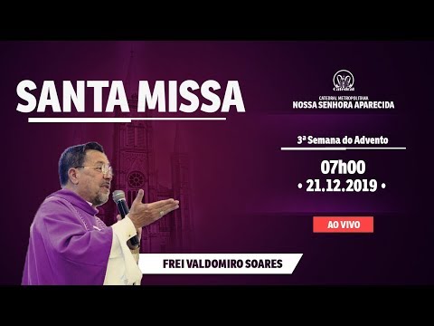 Santa Missa - 21/12/19 - 07h00 - Frei Valdo - Catedral de Montes Claros