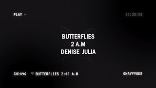 Download lagu butterflies (2 a.m. Version) - Denise Julia KARAOKE mp3
