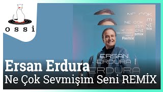 Ersan Erdura / Ne Çok Sevmişim (remix)