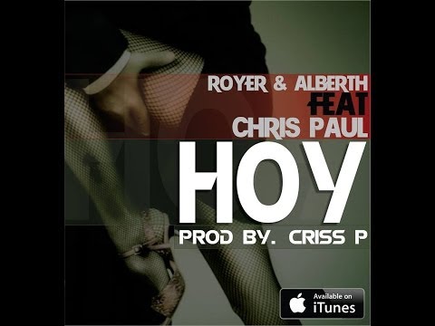 Hoy - Royer & Alberth Ft. Chris Paul (Prod by. Criss P)  Vídeo con Letra | Reggaeton 2014