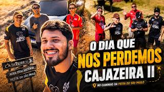 O DIA QUE NOS PERDEMOS NO CAMINHO PARA A FESTA DO SÃO PAULO | CAJAZEIRA II