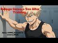 Bakugo Corners You After Training Spicy ASMR Enemies To Lovers
