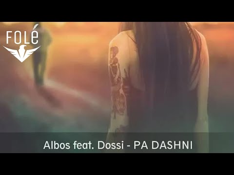 Albos Ft. Dossi - PA DASHNI