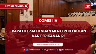 KOMISI IV DPR RI RAPAT KERJA DENGAN MENTERI KELAUTAN DAN PERIKANAN RI