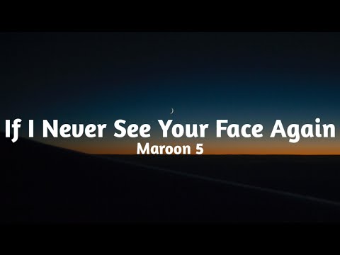 Maroon 5 - If I Never See You Face Again ft. Rihanna (Lyrics)🎶