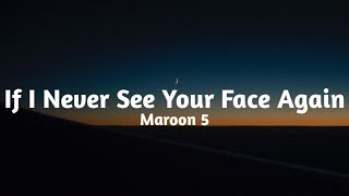 Maroon 5 - If I Never See You Face Again ft. Rihanna (Lyrics)🎶