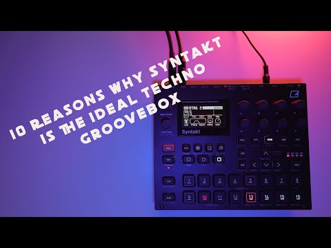 10 reasons why Elektron Syntakt is the ideal techno groovebox