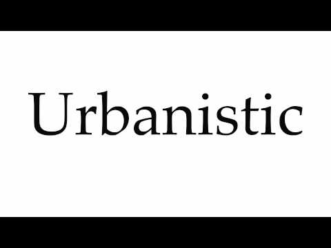How to Pronounce Urbanistic