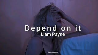 [Liam Payne] - Depend on it / lyrics