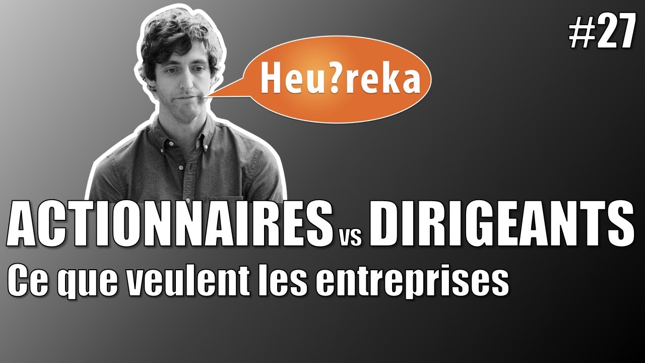 Actionnaires VS Dirigeants : ce que veulent les entreprises - Heu?reka #27