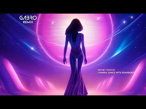 Whitney Houston - I Wanna Dance With Somebody ( GABRO Remix )