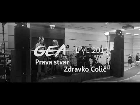 GEA Live 2017 - Prava stvar ( Zdravko Čolić )