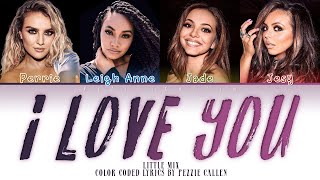 Little Mix - I Love You (Color Coded Lyrics)