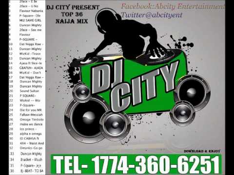 Naija Top 36 Mix -Tracklist 2face, Timaya, Ajasa, P Square, Duncan Mighty, Wizkid, Ice Prince