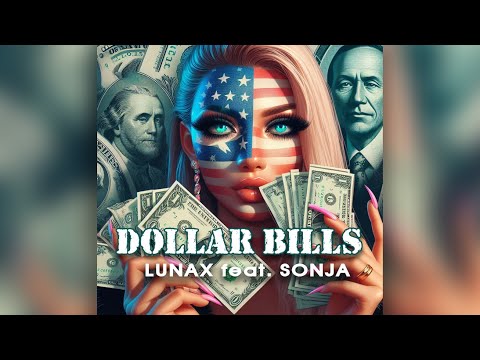 LUNAX ( feat. SONJA ) - Dollar Bills