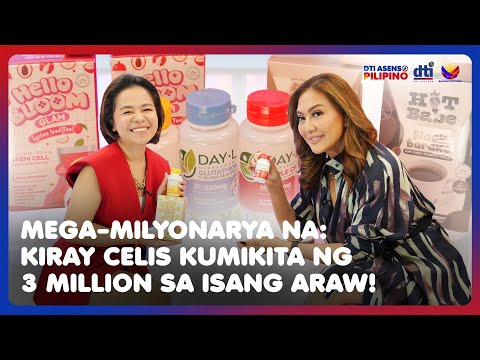 Mega-Milyonarya na: Kiray Celis, Kumikita ng 3 Milyon sa Isang Araw | DTI: ASENSO PILIPINO