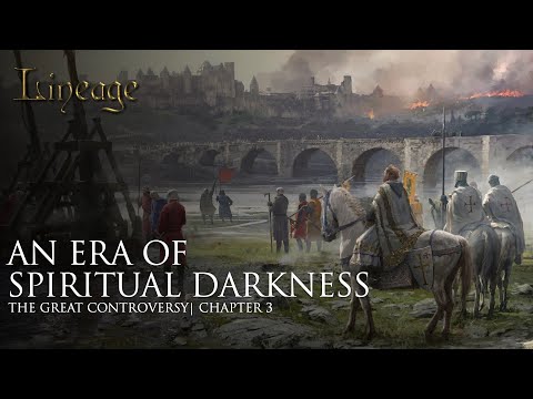 An Era of Spiritual Darkness | The Great Controversy | Chapter 3 | Lineage