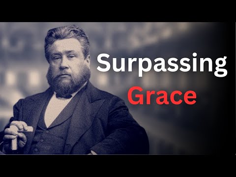 The Surpassing Grace of God - Charles Spurgeon Devotional - "Morning and Evening"