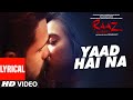 YAAD HAI NA Lyrical Raaz Reboot Arijit Singh Emraan Hashmi Kriti Kharbanda Gaurav Arora