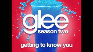 Glee - Getting To Know You (SHOW VERSION) [LYRICS]