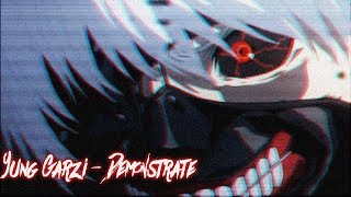 Yung Garzi - Demonstrate [AMV]