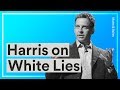 Sam Harris Explains How White Lies will Destroy Your Relationships