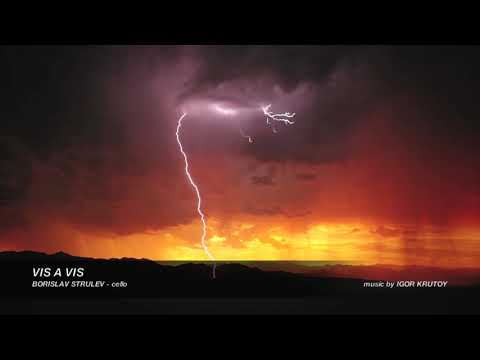 VIS A VIS - BORISLAV STRULEV - cello, music by IGOR KRUTOY