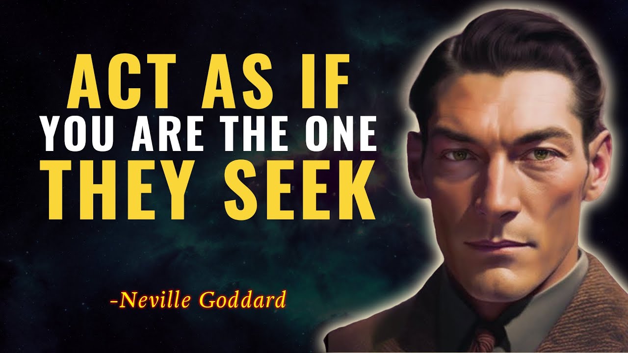 Live as If You’re Already the One They Seek - Neville Goddard
